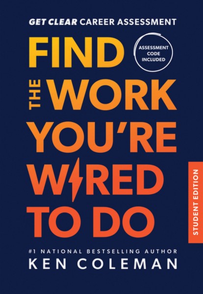 Get Clear Career Assessment for Students: Find the Work You're Wired to Do - Student Edition