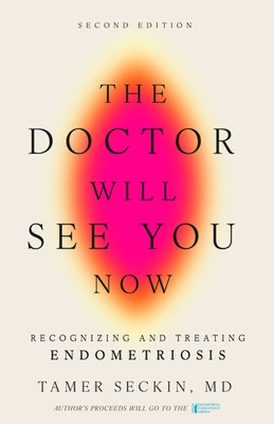 The Doctor Will See You Now, Second Edition: Recognizing and Treating Endometriosis