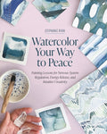 Watercolor Your Way to Peace: Painting Lessons for Nervous System Regulation, Energy Release, and Intuitive Creativity