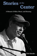 Stories at the Center: A Memoir of Miles, Music, and Meaning