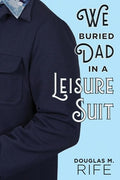 We Buried Dad in a Leisure Suit