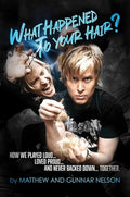 What Happened to Your Hair?: How We Played Loud... Loved Proud... and Never Backed Down... Together