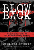 Blowback: The Untold Story of the FBI and the Oklahoma City Bombing