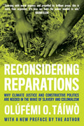 Reconsidering Reparations: Why Climate Justice and Constructive Politics Are Needed in the Wake of Slavery and Coloniali