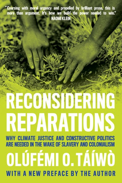 Reconsidering Reparations: Why Climate Justice and Constructive Politics Are Needed in the Wake of Slavery and Coloniali