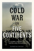 Cold War on Five Continents: A Global History of Empire and Espionage