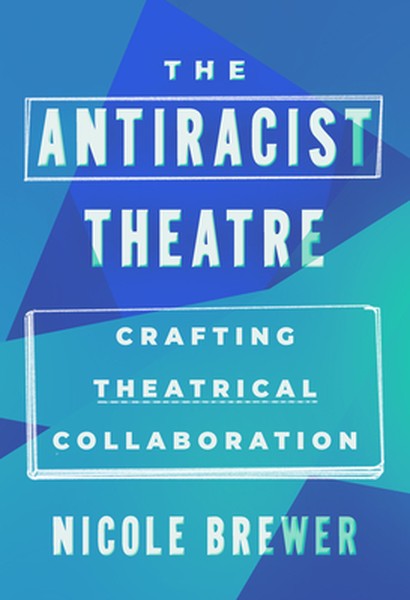 The Antiracist Theatre: Crafting Theatrical Collaboration