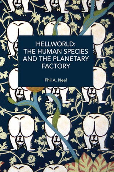 Hellworld: The Human Species and the Planetary Factory