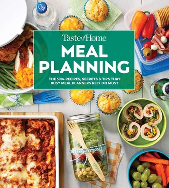 Taste of Home Meal Planning Cookbook: Over 500 Recipes, Tips & Secrets for Busy Meal Planners