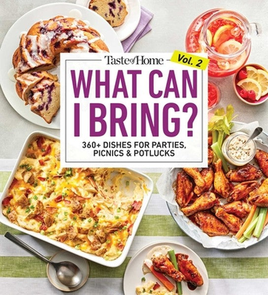 Taste of Home What Can I Bring? Vol. 2: 300 Plus Recipes for Potlucks Bake Sales and Gatherings