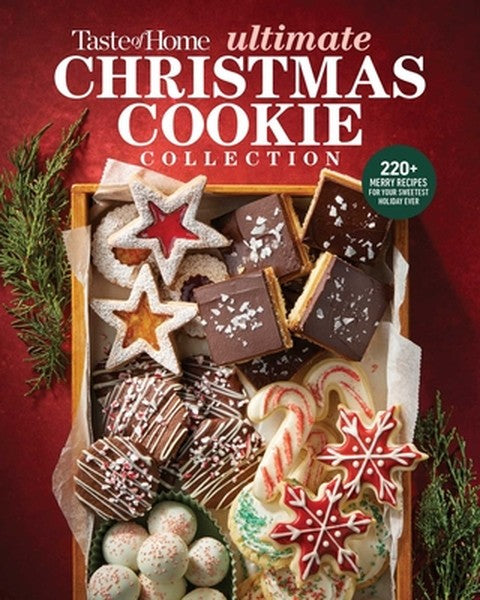 Taste of Home Ultimate Christmas Cookie Collection: 200+ Festive Recipes for Sharing, Gifting & Celebrating