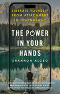 The Power in Your Hands: Liberate Yourself from Attachment to Technology