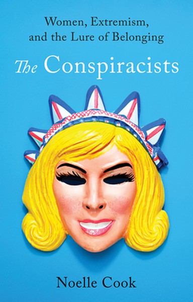 The Conspiracists: Women, Extremism, and the Lure of Belonging