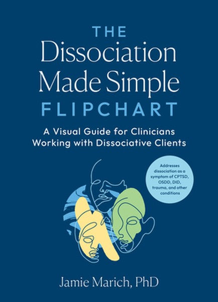The Dissociation Made Simple Flipchart: A Visual Guide for Clinicians Working with Dissociative Clients--Addresses Disso
