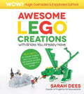 Wow! Huge Oversized & Expanded Edition: Awesome Lego Creations with Bricks You Already Have: 55 Robots, Dragons, Race Ca