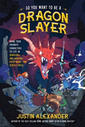 So You Want to Be a Dragon Slayer?: Bring Your Favorite Characters to Life in Dungeons and Dragons, Pathfinder, and Othe