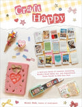 Craft Happy: A Self-Love Series of Creative Journaling, Mindful Mixed Media Art, and Inspirational Vision Boards to Feed