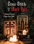 Cross-Stitch from the Dark Ages: 25 Medieval Projects to Plague Your Walls
