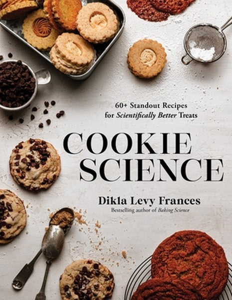 Cookie Science: 60+ Standout Recipes for Scientifically Better Treats