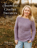 Seamless Crochet Sweaters: 15 Easy Patterns for Stylish Pullovers, Cardigans, Tees & More