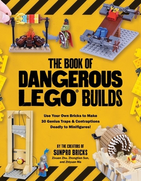 The Book of Dangerous Lego Builds: Use Your Own Bricks to Make 30 Genius Traps & Contraptions Deadly to Minifigures!