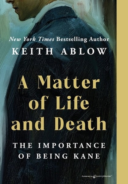 A Matter of Life and Death: The Importance of Being Kane