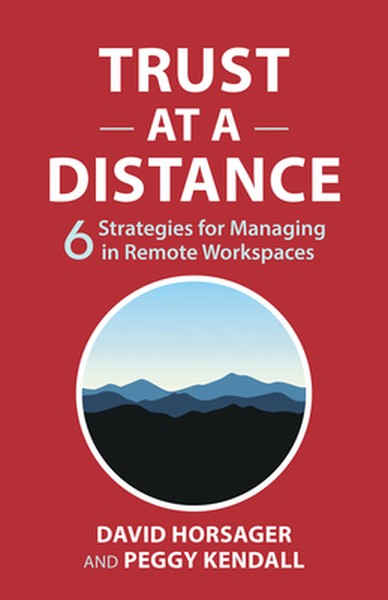Trust at a Distance: 6 Strategies for Managing in Remote Workspaces