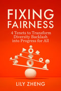 Fixing Fairness: 4 Tenets to Transform Diversity Backlash Into Progress for All