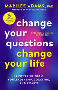 Change Your Questions, Change Your Life, Fifth Edition: 14 Powerful Tools for Leadership, Coaching, and Results