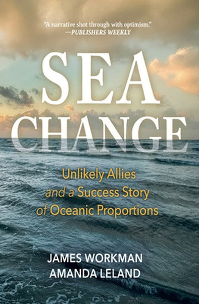 Sea Change: Unlikely Allies and a Success Story of Oceanic Proportions