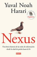 Nexus: Una Breve Historia de Las Redes de Información Desde La Edad de Piedra Hasta La Ia / Nexus: A Brief History of In