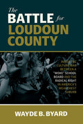 The Battle for Loudoun County: Inside the Culture War Between a Woke School Board and the Radical Right in America's Wea