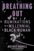 Breathing Out: Ruminations of a Millennial Black Woman