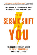 The Seismic Shift in You: The Seven Necessary Shifts to Create Connection and Drive Results