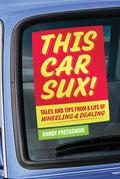 This Car Sux!: Tales and Tips from a Life of Wheeling and Dealing