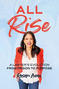 All Rise: A Lawyer's Evolution from Prison to Purpose