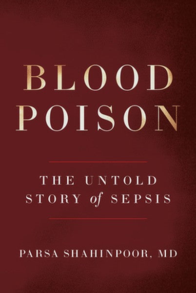 Blood Poison: The Untold Story of Sepsis