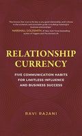 Relationship Currency: Five Communication Habits For Limitless Influence and Business Success