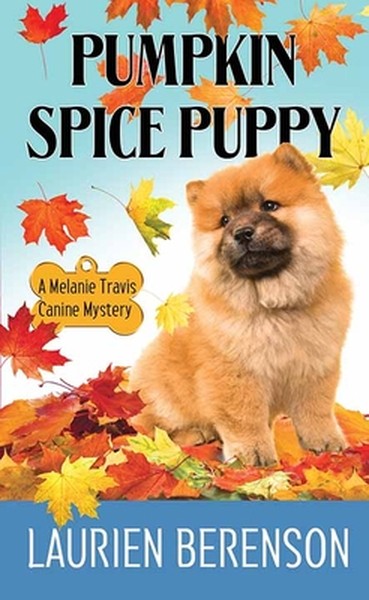 Pumpkin Spice Puppy: Melanie Travis Canine Mystery