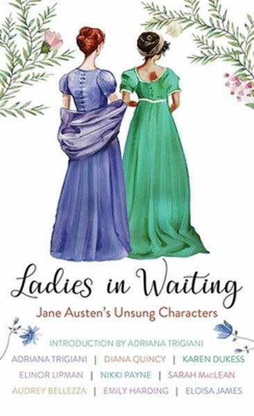 Ladies in Waiting: Jane Austen's Unsung Characters