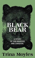 Black Bear: A Story of Siblinghood and Survival