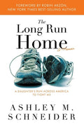 The Long Run Home: A Daughter's Run Across America to Fight MS
