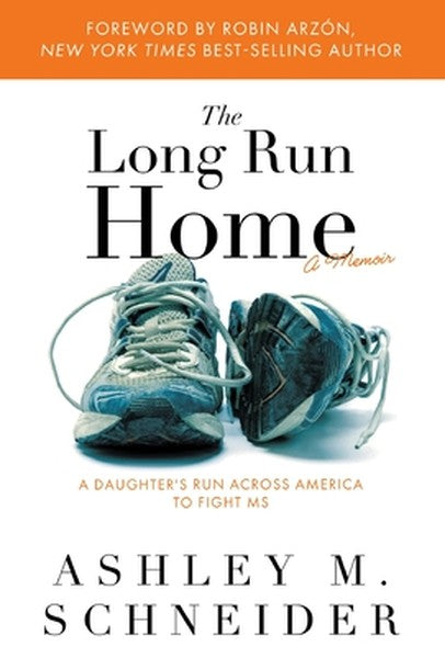 The Long Run Home: A Daughter's Run Across America to Fight MS