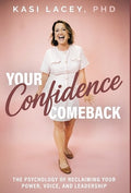 Your Confidence Comeback: The Psychology of Reclaiming Your Power, Voice, and Leadership