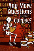 Any More Questions for the Corpse?