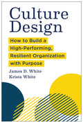 Culture Design: How to Build a High-Performing, Resilient Organization with Purpose