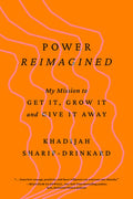 Power Reimagined: My Mission to Get It, Grow It, and Give It Away