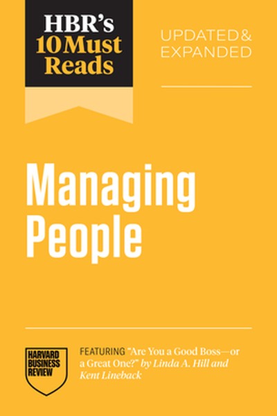 Hbr's 10 Must Reads on Managing People, Updated and Expanded (Featuring Are You a Good Boss--Or a Great One? by Linda A.