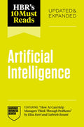 Hbr's 10 Must Reads on Artificial Intelligence, Updated and Expanded (Featuring How AI Can Help Managers Think Through P