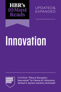 Hbr's 10 Must Reads on Innovation, Updated & Expanded (Featuring What Is Disruptive Innovation? by Clayton M. Christense